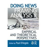 Doing News Framing Analysis II: Empirical and Theoretical Perspectives