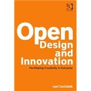 Open Design and Innovation: Facilitating Creativity in Everyone