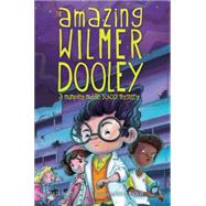 The Amazing Wilmer Dooley A Mumpley Middle School Mystery