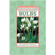 Spring-Blooming Bulbs An A to Z Guide to Classic and Unusual Bulbs for Your Spring Garden