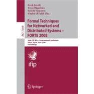 Formal Techniques for Networked and Distributed Systems--FORTE 2008 : 28th IFIP WG 6.1 International Conference, Tokyo, Japan, June 10-13, 2008: Proceedings
