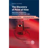 The Discovery of Point of View: Observation and Narration in the American Novel 1790-1910