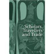 Scholars, Travellers and Trade: The Pioneer Years of the National Museum of Antiquities in Leiden, 1818-1840