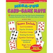 Mega-fun Card-game Math 25 Games & Activities That Help Kids Practice Multiplication, Fractions, Decimals & More—All With Just a Deck of Cards!
