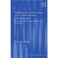 Electronic Commerce and International Private Law: A Study of Electronic Consumer Contracts