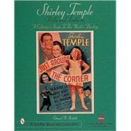 Shirley Temple Dolls and Fashions : A Collector's Guide to the World's Darling
