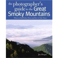 Photographing the Great Smoky Mountains Where to Find Perfect Shots and How to Take Them