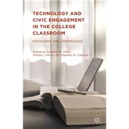 Technology and Civic Engagement in the College Classroom Engaging the Unengaged