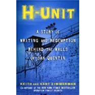 H-unit: A Story of Writing and Redemption Behind the Walls of San Quentin