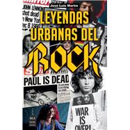 Leyendas urbanas del rock Historias apasionantes sobre el mundo del rock y sus protagonistas