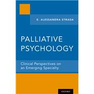 Palliative Psychology Clinical Perspectives on an Emerging Specialty