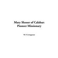 Mary Slessor Of Calabar: Pioneer Missionary