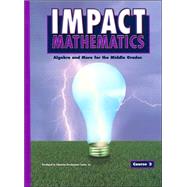 IMPACT Mathematics: Algebra and More for the Middle Grades, Course 2, Student Edition