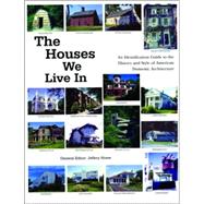 The Houses We Live In An Identification Guide to the History and Style of American Domestic Architecture