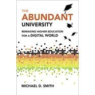 The Abundant University Remaking Higher Education for a Digital World