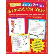 Instant Poetry Frames: Around the Year 40 Fun and Easy Reproducible Poetry Frames That Help All Kids Write Different Kinds of Poems and Practice Rhyme, Alliteration, and More