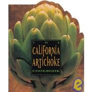 The California Artichoke Cookbook From the California Artichoke Advisory Board