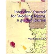 Interview Yourself for Working Moms