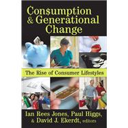 Consumption and Generational Change: The Rise of Consumer Lifestyles