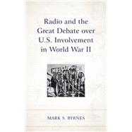 Radio and the Great Debate over U.S. Involvement in World War II