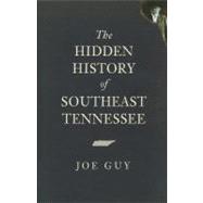 Hidden History of Southeast Tennessee