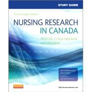 Study Guide for Nursing Research in Canada: Methods, Critical Appraisal, and Utilization, 3e