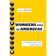 Workers Across the Americas The Transnational Turn in Labor History