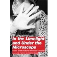 In the Limelight and Under the Microscope Forms and Functions of Female Celebrity