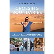 Crossing Boundaries A Traveler's Guide to World Peace