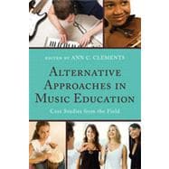 Alternative Approaches in Music Education Case Studies from the Field