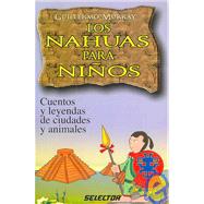 Los Nahuas para ninos/ Nahuas for Children
