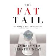 The Fat Tail The Power of Political Knowledge for Strategic Investing