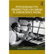 Psychoanalytic Perspectives on Sergei M. Eisenstein's Work
