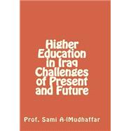 Higher Education in Iraq Challenges of Present and Future 1