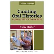 Curating Oral Histories, Second Edition: From Interview to Archive,9781611328554