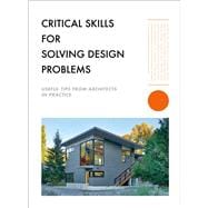 Critical Skills for Solving Design Problems Useful Tips from Architects in Practice