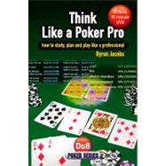 Think Like a Poker Pro How to study, plan and play like a professional