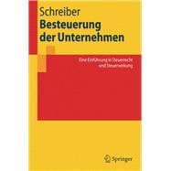 Besteuerung der Unternehmen : Eine Einfuhrung in Steuerrecht und Steuerwirkung