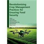 Revolutionising Crop Management Practices for Ensuring Food Security