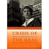 Crisis of the Real; Writings on Photography Since 1974,9780893818555