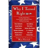 Why I Turned Right : Leading Baby Boom Conservatives Chronicle Their Political Journeys