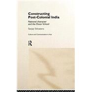 Constructing Post-Colonial India: National Character and the Doon School