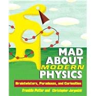 Mad about Modern Physics : Braintwisters, Paradoxes, and Curiosities
