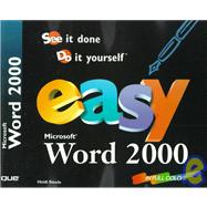 Easy Microsoft Word 2000: See It Done, Do It Yourself