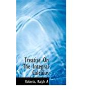 Treatise on the Integral Calculus