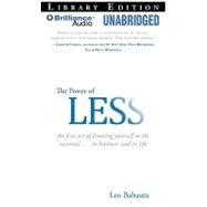The Power of Less: The Fine Art of Limiting Yourself to the Essential...in Business and In Life Library Edition