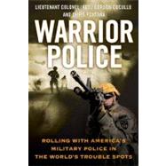Warrior Police : Rolling with America's Military Police in the World's Trouble Spots