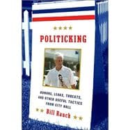 Politicking : How to Get Elected, Take Action, and Make an Impact in Your Community