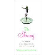 Skinny : What Every Skinny Woman Knows about Dieting (And Won't Tell You!)