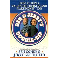 Ben Jerry's Double Dip How to Run a Values Led Business and Make Money Too